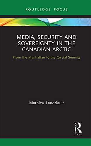 Landriault - Media, Security and Sovereignty in the Canadian Arctic F