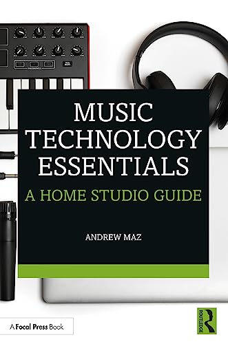 Andrew Maz - Music Technology Essentials : A Home Studio Guide - New P