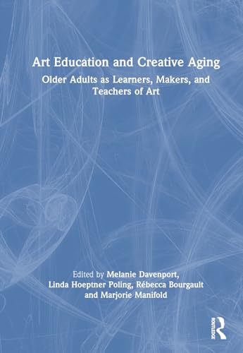 Davenport - Art Education and Creative Aging: Older Adults as Learners