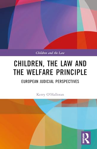 O'Halloran - Children, the Law and the Welfare Principle: European Jud