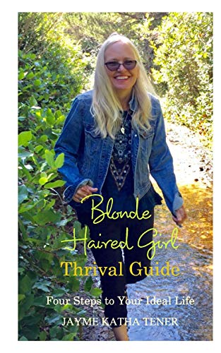 ner - Blonde Haired Girl Thrival Guide: Four Steps to Your Ideal Life