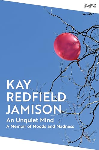 Kay Redfield Jamison - An Unquiet Mind : A Memoir of Moods and Madness