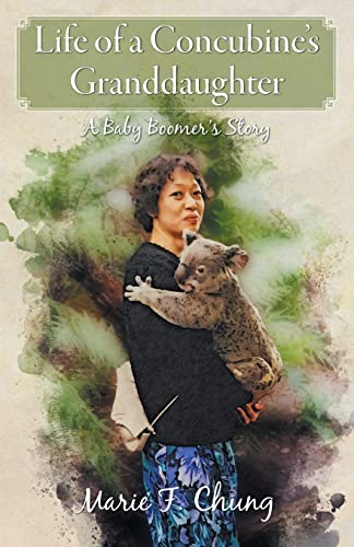 Chung - Life of A Concubine's Granddaughter A Baby Boomer's Story - N