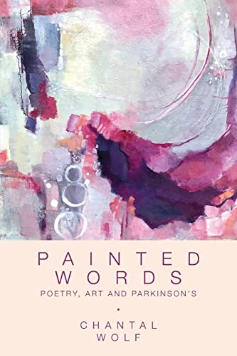 Wolf - Painted Words: Poetry, Art and Parkinson's - New paperback or s