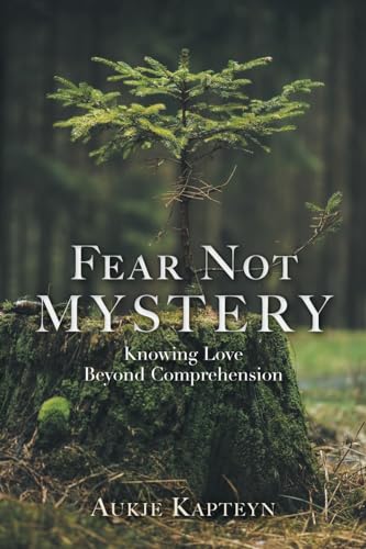 Kapteyn - Fear Not Mystery Knowing Love Beyond Comprehension - New pa
