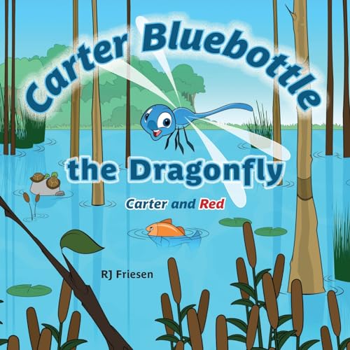 Friesen - Carter Bluebottle the Dragonfly: Carter and Red - New paperb
