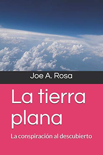Rosa - La tierra plana: La conspiraci?n al descubierto - New paperback