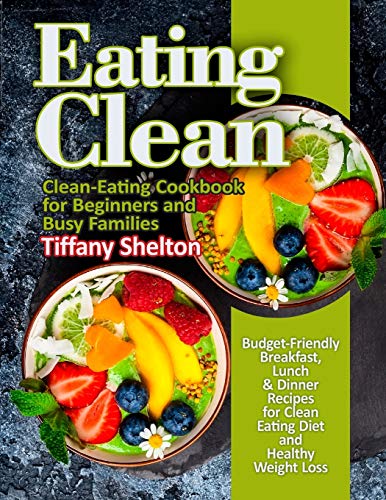 Shelton - Eating Clean: Budget-Friendly Breakfast, Lunch & Dinner Reci