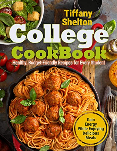 Shelton - College Cookbook: Healthy, Budget-Friendly Recipes for Every