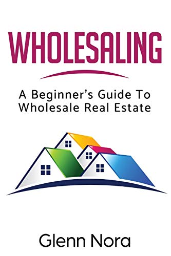 Nora - Wholesaling A Beginner's Guide to Wholesale Real Estate - New