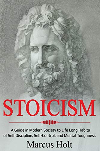 Holt - Stoicism A Deeper Insight into Stoicism in Modern Society to L