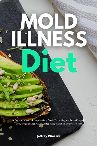 Winzant - Mold Illness Diet: A Beginner's 3-Week Step-by-Step Guide to