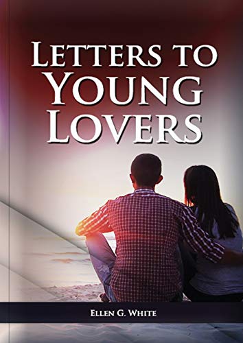 Whit - Letters To Young Lovers: (Adventist Home Counsels, Help in dail