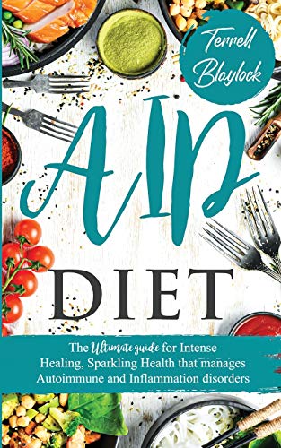 Blaylock - AIP Diet The Ultimate Guide for Intense Healing and Sparkli
