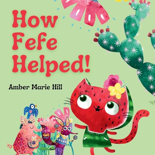 Hill - How Fefe Helped!: A Delightful Story of Friendship, Kindness, C