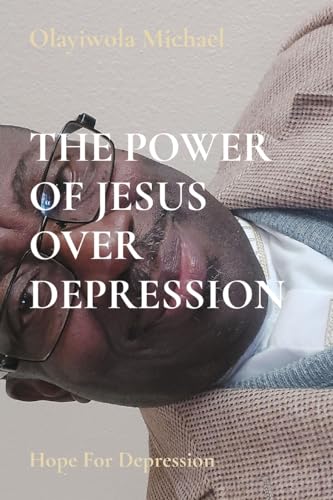 Michael - POWER OF JESUS OVER DEPRESSION: Hope For Depression - New pa