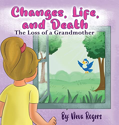 Rogers - Changes, Life, and Death : Loss of a Grandmother - New hardba