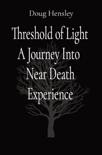 Hensley - Threshold of Light A Journey Into Near Death Experience - N