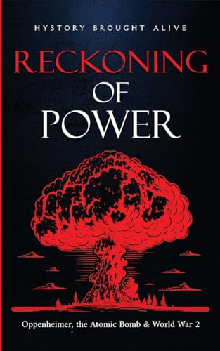 Brought Aliv - Reckoning of Power Oppenheimer, the Atomic Bomb & Worl