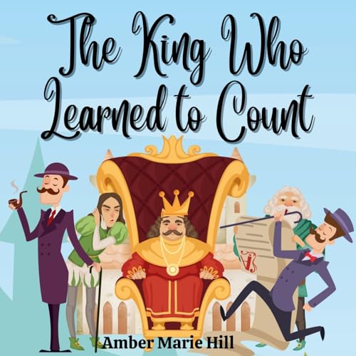 Hill - King Who Learned To Count A Fun Way To Learn How To Count - Ne