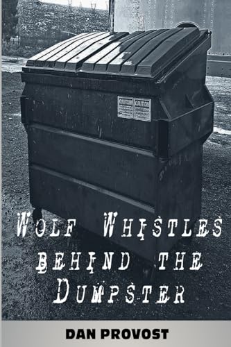 Provost - Wolf Whistles Behind the Dumpster - New paperback or softbac
