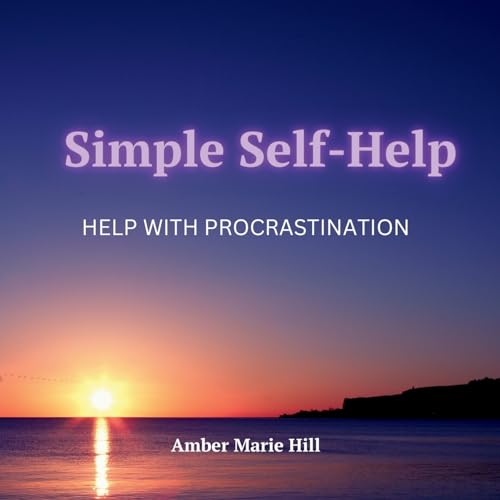 Hill - Simple Self-Help: Help With Procrastination: A Self-Help Book A