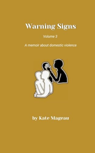 Mageau - Warning Signs - Volume 3: A memoir about domestic violence -