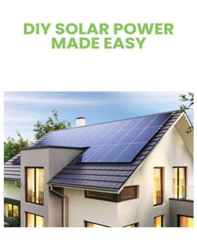 Coffman - DIY Solar Power Harnessing the Sun's Energy for Your Home -