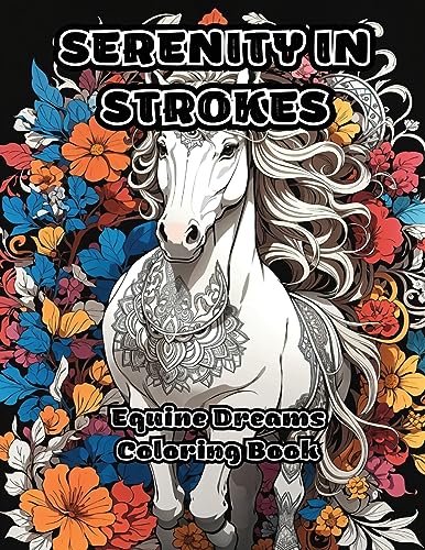 ColorZen - Serenity in Strokes: Equine Dreams Coloring Book - New pape