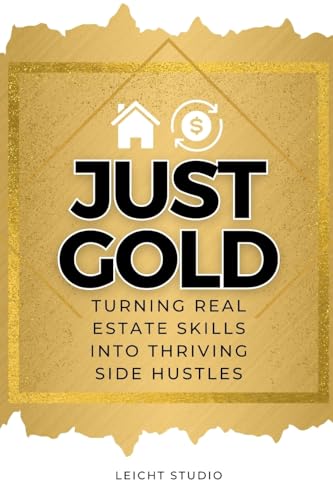 Studio - Just Gold! Turning Real Estate Skills Into Thriving Side Hust