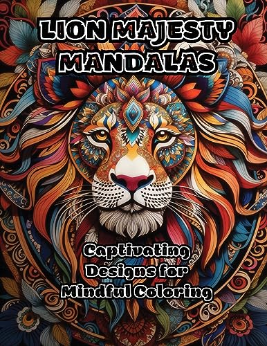 ColorZen - Lion Majesty Mandalas Captivating Designs for Mindful Colo