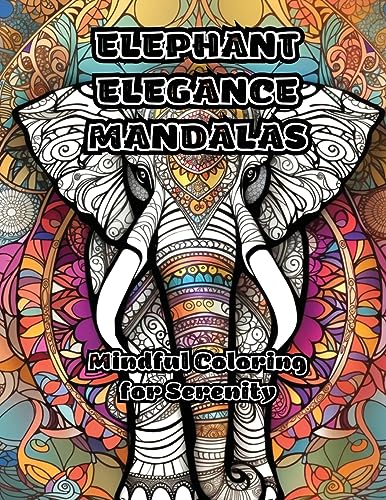 ColorZen - Elephant Elegance Mandalas Mindful Coloring for Serenity -