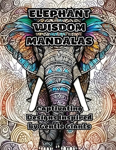 ColorZen - Elephant Wisdom Mandalas: Captivating Designs Inspired by G