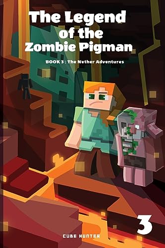 Cube Hunter - Legend of the Zombie Pigman Book 3 The Nether Adventure