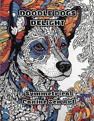 ColorZen - Doodle Dogs Delight Symmetrical Canine Zen Art - New paper