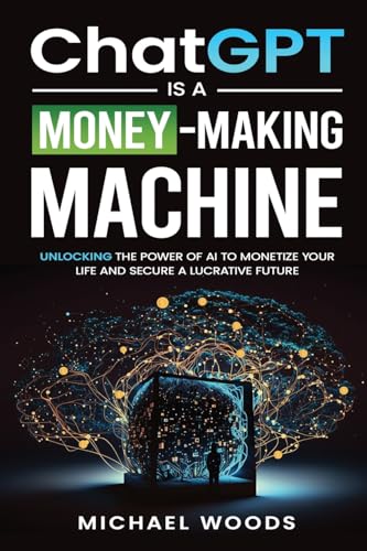 Woods - ChatGPT IS A MONEY-MAKING MACHINE - New paperback or softback