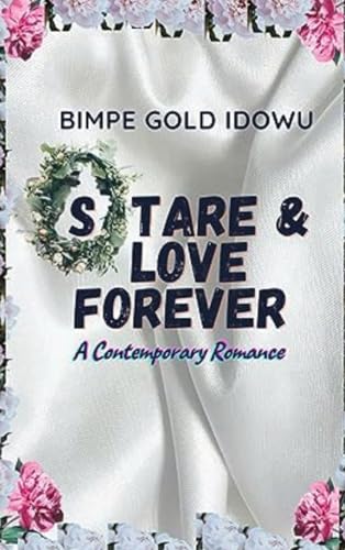 GOLD IDOWU - STARE AND LOVE FOREVER: A CONTEMPORARY ROMANCE - New hard