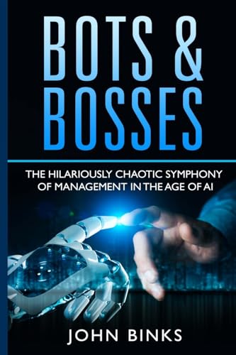 Binks - Bots & Bosses The Hilariously Chaotic Symphony of Management