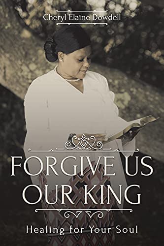 Dowdell - Forgive Us Our King: Healing for Your Soul - New paperback o