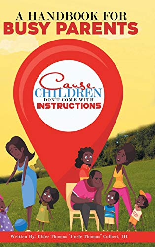 Colbert III - A Handbook for Busy Parents: Cause Children Don't Come w
