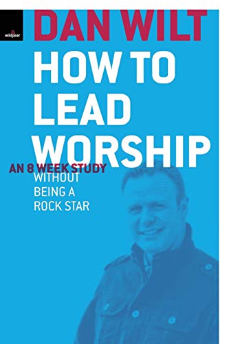 Wilt - How To Lead Worship Without Being A Rock Star - New paperback o
