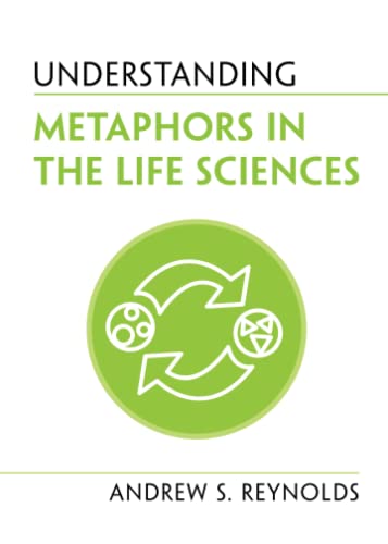 Andrew S. Reynolds - Understanding Metaphors in the Life Sciences - Ne
