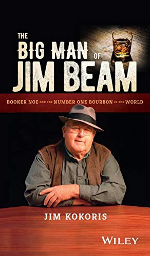 Kokoris - Big Man of Beam: Booker Noe and the NumberOne Bourbon in th