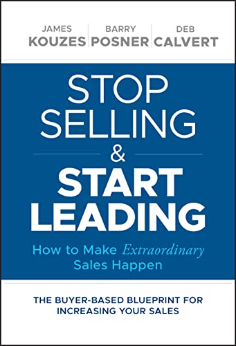 Deb Calvert - Stop Selling and Start Leading : How to Make Extraordina