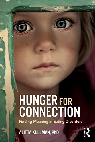 Alitta Kullman - Hunger for Connection Finding Meaning in Eating Dis