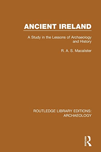 Macalister - Ancient Ireland A Study in the Lessons of Archaeology an