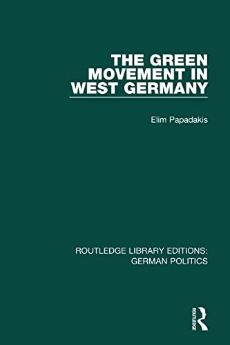 Papadakis - Green Movement in West Germany (RLE German Politics) - Ne
