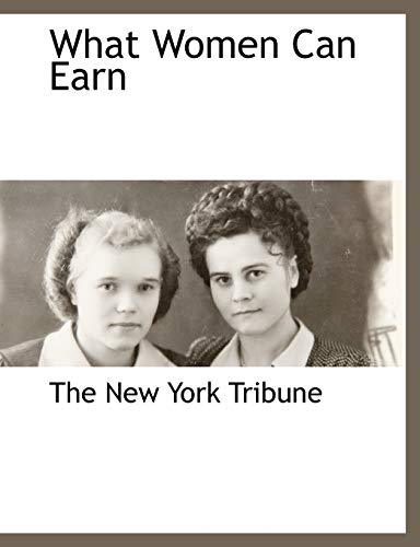 New York Tribun - What Women Can Earn - New paperback or softback