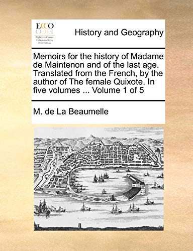 La Beaumell - Memoirs for the history of Madame de Maintenon and of th