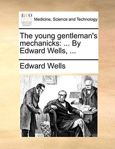 Wells - young gentleman's mechanicks: ... By , ... - New paperback or